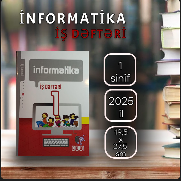 Kitab Bakı Nəşr İnformatika İş Dəftəri 1 sinif, müəllif İsmayıl Sadiqov