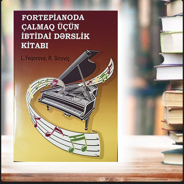 Kitab Fortepianoda Çalmaq Üçün İbtidai Dərslik, müəllif L.Yeqorova/R.Siroviç
