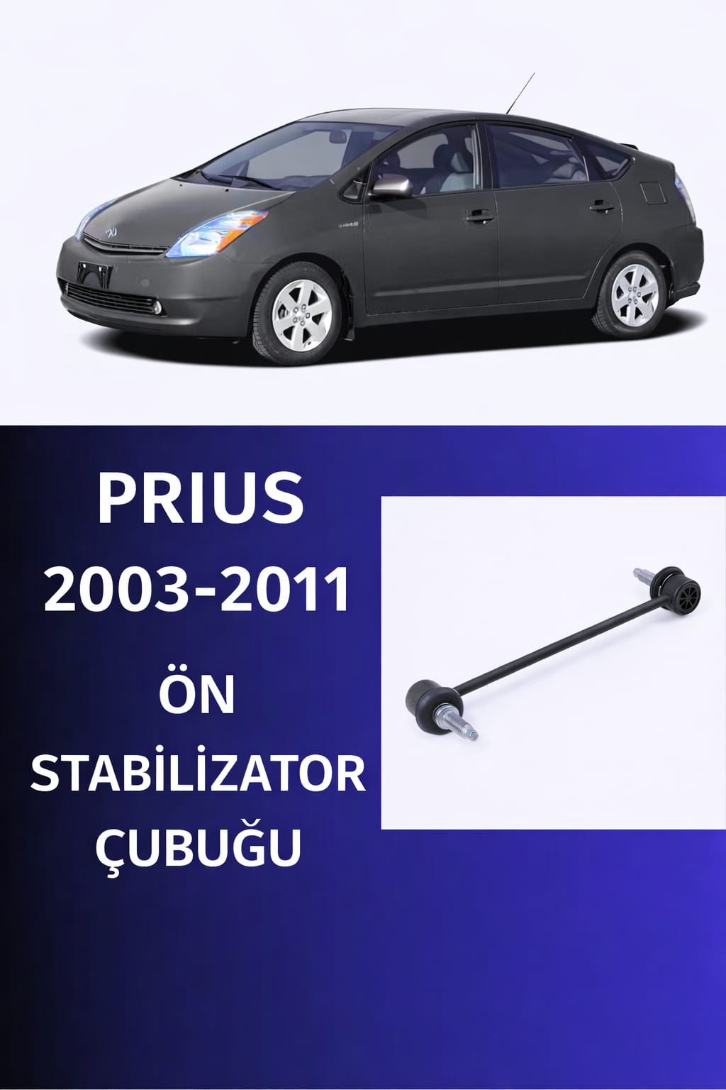 Ön Stabilizator dayağı Toyota Prius 2003-2011 20 üçün