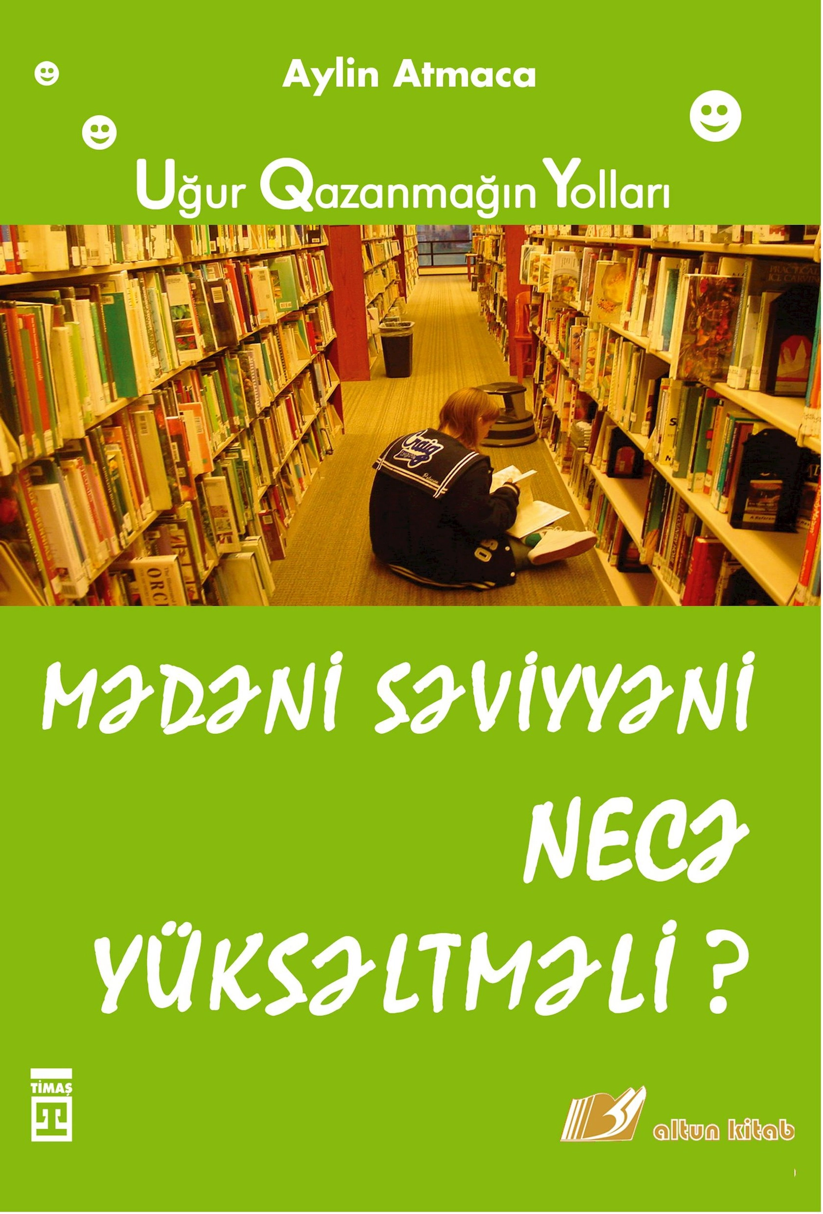 Kitab Altun Kitab Mədəni səviyyəni necə yüksəltməli?, müəllif Aylin Atmaca, 12+ yaş, 128 səh